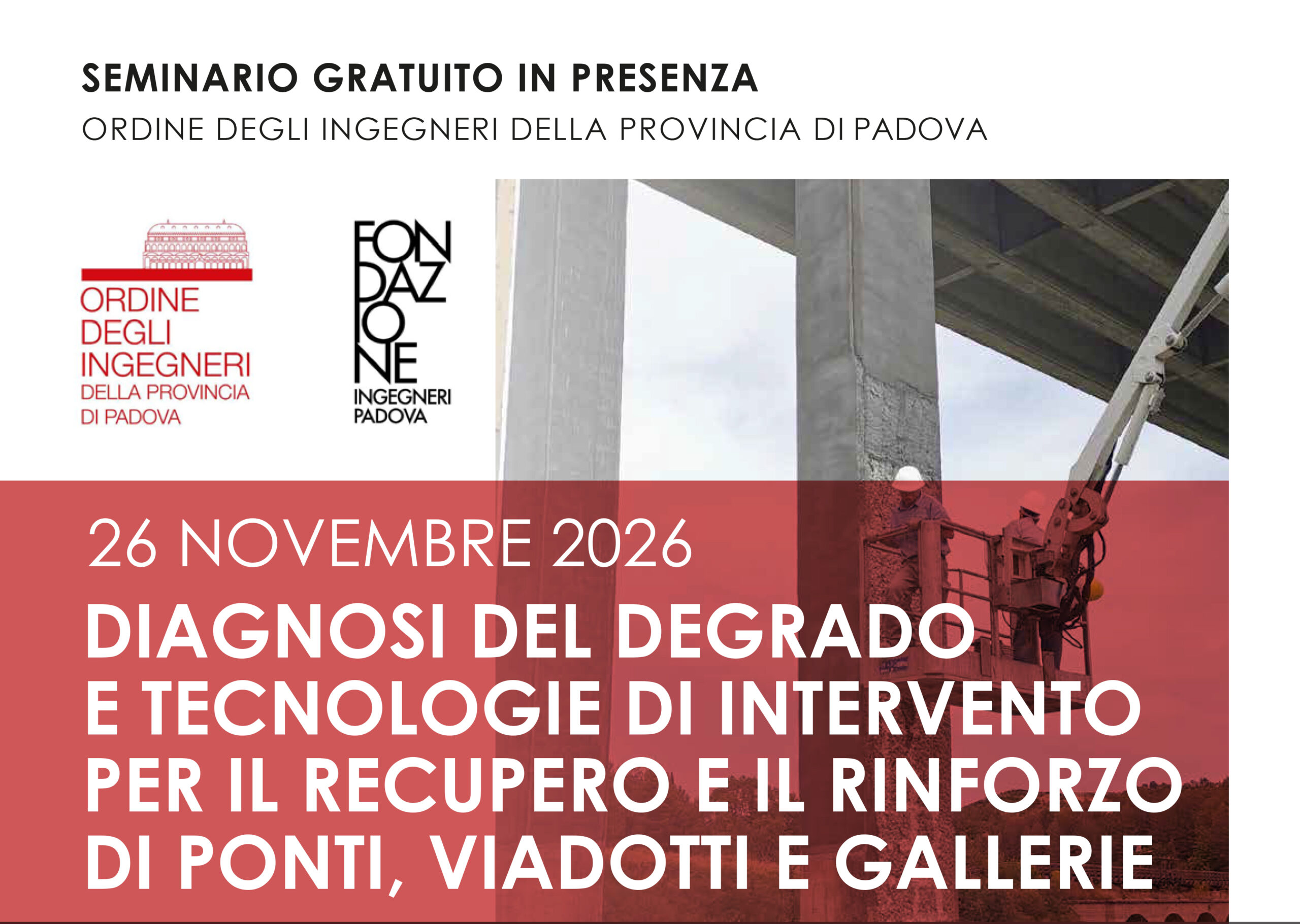 DIAGNOSI DEL DEGRADO E TECNOLOGIE DI INTERVENTO PER IL RECUPERO E IL RINFORZO DI PONTI, VIADOTTI E GALLERIE