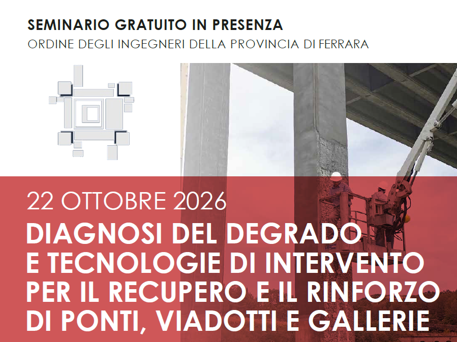 DIAGNOSI DEL DEGRADO E TECNOLOGIE DI INTERVENTO PER IL RECUPERO E IL RINFORZO DI PONTI, VIADOTTI E GALLERIE